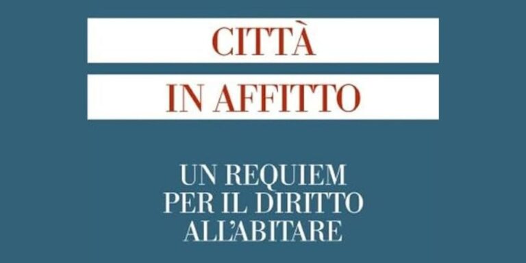 La copertina del libro "Città in affitto. Un requiem per il diritto all'abitare"