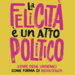 La copertina del libro di Giulia Blasi "La felicità è un atto politico"